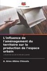 A. Aires Albino Chissola - L'influence de l'aménagement du territoire sur la production de l'espace urbain