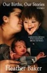 Baker - Our Births, Our Stories Volume 4