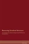Global Healing - Reversing Urethral Stricture The Raw Vegan Detoxification & Regeneration Workbook for Curing Patients