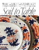 Henrietta Courtauld, Bridget Elworthy - Soil to Table: The Land Gardeners