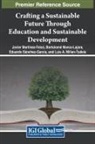 Bartolome Marco-Lajara, Bartolomé Marco-Lajara, Javier Martinez-Falco, Javier Martínez-Falcó, Luis A. Millan-Tudela, Eduardo Sanchez-Garcia... - Crafting a Sustainable Future Through Education and Sustainable Development