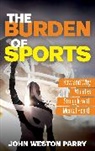 John Weston Parry, Parry John Weston - Burden of Sports