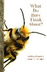 Mathieu Lihoreau, Mathieu/ Duncan Lihoreau - What Do Bees Think About?