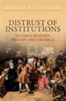 Levack, Brian P. Levack, Prof Brian P. (John E. Green Regents Profe Levack - Distrust of Institutions in Early Modern Britain and America