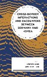 Yonson Kim Ahn, Yonson Ahn, Jihye Kim - Cross-Border Interactions and Encounters Between Germany and Korea