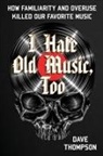 Dave Thompson - I Hate Old Music, Too