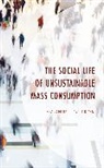 Magnus Bostroem, Magnus Bostrom, Magnus Boström - Social Life of Unsustainable Mass Consumption