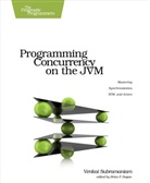 Venkat Subramaniam, Brian P. Hogan - Programming Concurrency on the JVM