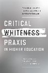 Zak Foste, Tenisha L. Tevis - Critical Whiteness Praxis in Higher Education