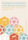 Sarah Jane Gibson, Sarah-Jane Gibson - Building Community Choirs in the Twenty-First Century