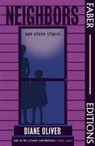 Diane Oliver, Oliver Diane - Neighbors and Other Stories (Faber Editions)