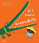 Alex Barrow, Gabby Dawnay, Dawnay Gabby, Alex Barrow, Barrow Alex - If I had a crocodile (Paperback)