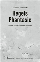 Ekaterina Vassilevski - Hegels Phantasie