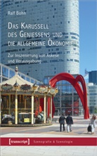 Ralf Bohn - Das Karussell des Genießens und die allgemeine Ökonomie