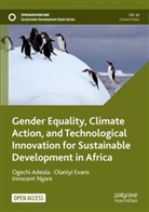Ogechi Adeola, Olaniyi Evans, Innocent Ngare - Gender Equality, Climate Action, and Technological Innovation for Sustainable Development in Africa
