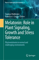 Francisco J. Corpas, J Corpas, Soumya Mukherjee - Melatonin: Role in Plant Signaling, Growth and Stress Tolerance