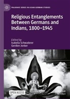 Jonker, Gerdien Jonker, Gerdientje Jonker, Isabella Schwaderer - Religious Entanglements Between Germans and Indians, 1800-1945