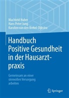 Karolien van den Brekel-Dijkstra, Machteld Huber, Hans Peter Jung, van den Brekel-Di, Karolien van den Brekel-Dijkstra - Handbuch Positive Gesundheit in der Hausarztpraxis