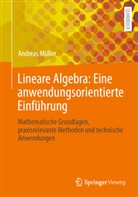 Andreas Müller - Lineare Algebra: Eine anwendungsorientierte Einführung