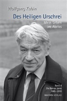 Wolfgang Kubin - Des Heiligen Urschrei. Mein Leben im Abriss.