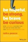 Ruth Pearce, Ruth S. Pearce - Be Hopeful, Be Strong, Be Brave, Be Curious