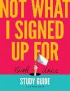 Nicole Unice - Not What I Signed Up for Study Guide