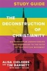 Tim Barnett, Alisa Childers, Nancy Taylor - The Deconstruction of Christianity Study Guide