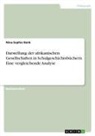 Nina-Sophie Bank - Darstellung der afrikanischen Gesellschaften in Schulgeschichtsbüchern. Eine vergleichende Analyse
