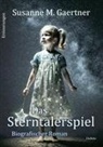 Susanne M Gaertner, Susanne M. Gaertner - Das Sterntalerspiel - Biografischer Roman - Erinnerungen