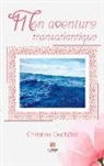 Christine Duchâtel, Christine Duchâtel, Duchatel-c - Mon aventure transatlantique