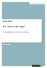 Hillary Plasch - Wie "wirken" die Dinge?
