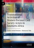 Cecilia Nedziwe, Cecilia Lwiindi Nedziwe, Oluwaseun Tella - Transnational Activities of Women-Focused Civil Society Actors in Southern Africa