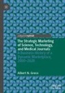 Albert N Greco, Albert N. Greco - The Strategic Marketing of Science, Technology, and Medical Journals