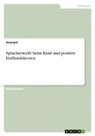 anonym, Anonymous - Spracherwerb beim Kind und positive Einflussfaktoren