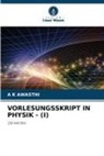 A K Awasthi - VORLESUNGSSKRIPT IN PHYSIK - (I)