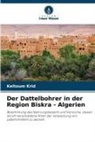 Keltoum Krid - Der Dattelbohrer in der Region Biskra - Algerien
