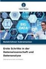 Balakrishnan Subramanian - Erste Schritte in der Datenwissenschaft und Datenanalyse