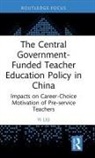Yi Liu, Liu Yi - Central Government-Funded Teacher Education Policy in China
