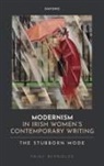 Paige Reynolds, Paige (College of the Holy Cross) Reynolds, Reynolds Paige - Modernism in Irish Women''s Contemporary Writing