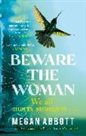 Megan Abbott, Abbott Megan - Beware the Woman