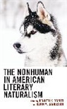 Karin M. Brandt Danielsson, Kenneth K. Brandt, Brandt Kenneth K., Karin M. Danielsson - Nonhuman in American Literary Naturalism