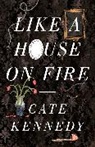 Cate Kennedy - Like a House on Fire