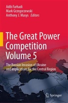 Adib Farhadi, Mark Grzegorzewski, Anthony J Masys, Anthony J. Masys - The Great Power Competition Volume 5
