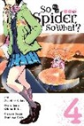 Okina Baba, Asahiro Kakashi, Bianca Pistillo - So I'm a Spider, So What?, Vol. 4 (manga)
