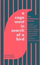 Naomi Alderman, Alderman Naomi, Elif Batuman, Joshua Cohen, Charlie Kaufman, Kaufman Charlie... - A Cage Went in Search of a Bird