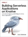 Evan Anderson - Building Serverless Applications on Knative