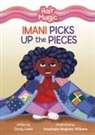 Cicely Lewis, Anastasia Magloire Williams - Imani Picks Up the Pieces