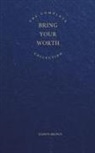 Damon Brown, Jeanette Hurt - The Complete Bring Your Worth Collection