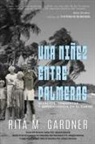 Rita M. Gardner - Una niñez entre palmeras