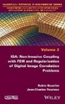 Robin Bouclier, Jean-Charles Passieux - Iga: Non-Invasive Coupling with Fem and Regularization of Digital Image Correlation Problems, Volume 2